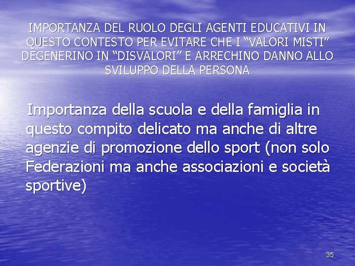 IMPORTANZA DEL RUOLO DEGLI AGENTI EDUCATIVI IN QUESTO CONTESTO PER EVITARE CHE I “VALORI