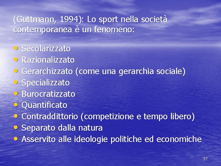 (Guttmann, 1994): Lo sport nella società contemporanea è un fenomeno: • Secolarizzato • Razionalizzato