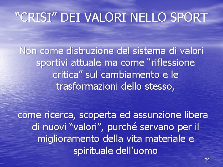 “CRISI” DEI VALORI NELLO SPORT Non come distruzione del sistema di valori sportivi attuale