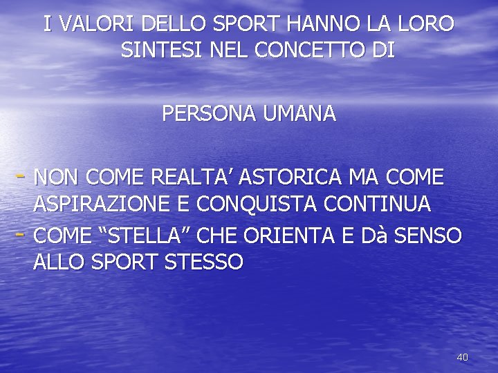 I VALORI DELLO SPORT HANNO LA LORO SINTESI NEL CONCETTO DI PERSONA UMANA -