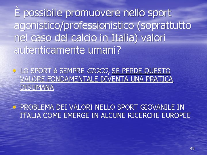 È possibile promuovere nello sport agonistico/professionistico (soprattutto nel caso del calcio in Italia) valori