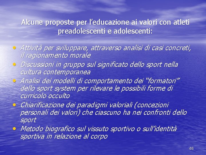 Alcune proposte per l’educazione ai valori con atleti preadolescenti e adolescenti: • Attività per