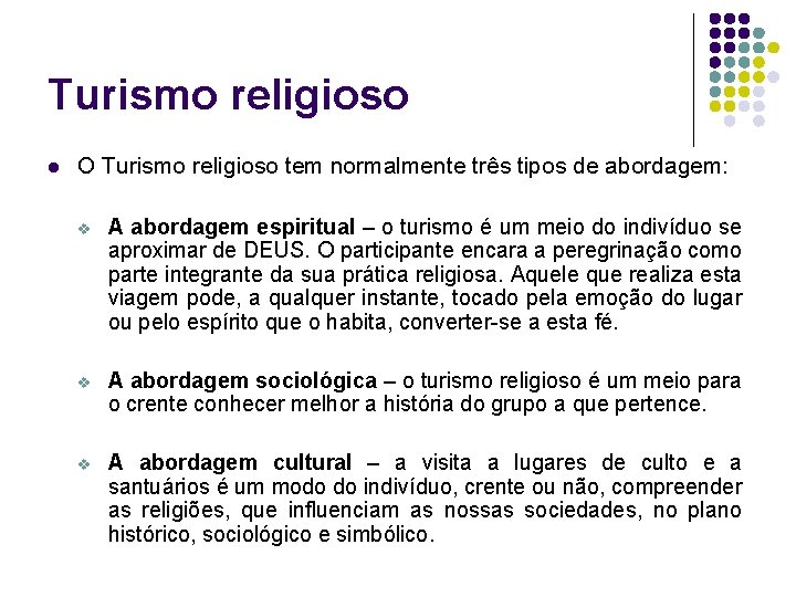Turismo religioso l O Turismo religioso tem normalmente três tipos de abordagem: v A Turismo religioso l O Turismo religioso tem normalmente três tipos de abordagem: v A