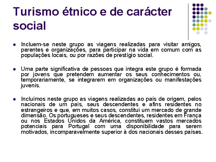 Turismo étnico e de carácter social l Incluem-se neste grupo as viagens realizadas para Turismo étnico e de carácter social l Incluem-se neste grupo as viagens realizadas para