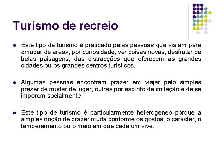 Turismo de recreio l Este tipo de turismo é praticado pelas pessoas que viajam Turismo de recreio l Este tipo de turismo é praticado pelas pessoas que viajam
