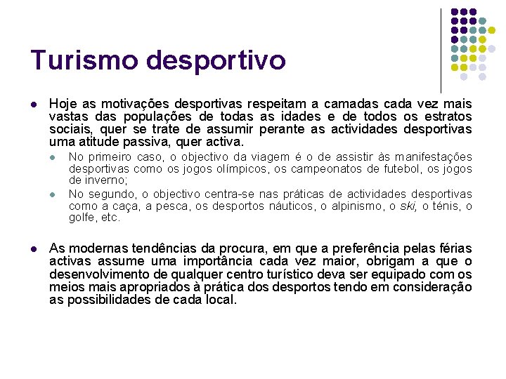 Turismo desportivo l Hoje as motivações desportivas respeitam a camadas cada vez mais vastas Turismo desportivo l Hoje as motivações desportivas respeitam a camadas cada vez mais vastas
