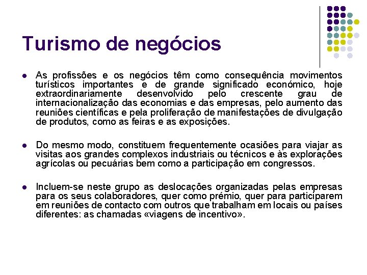 Turismo de negócios l As profissões e os negócios têm como consequência movimentos turísticos Turismo de negócios l As profissões e os negócios têm como consequência movimentos turísticos