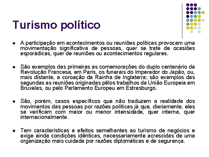 Turismo político l A participação em acontecimentos ou reuniões políticas provocam uma movimentação significativa Turismo político l A participação em acontecimentos ou reuniões políticas provocam uma movimentação significativa