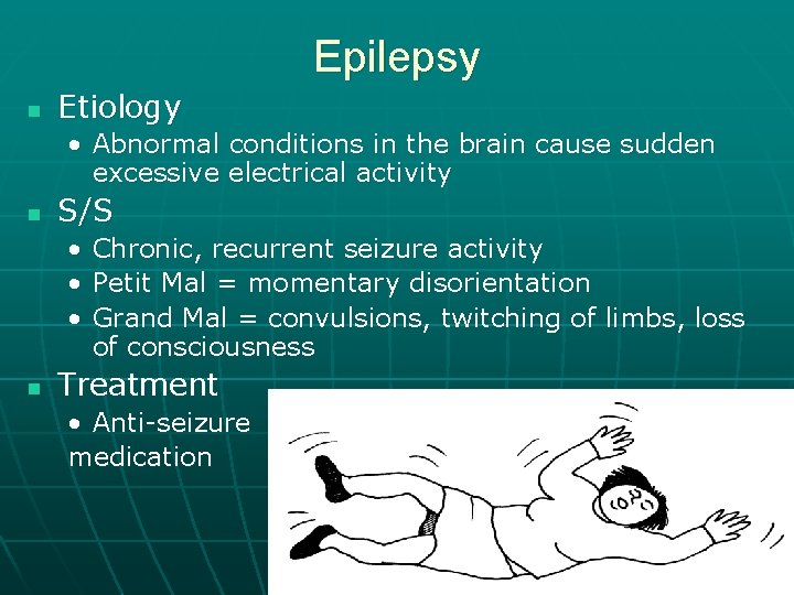 Epilepsy n Etiology • Abnormal conditions in the brain cause sudden excessive electrical activity