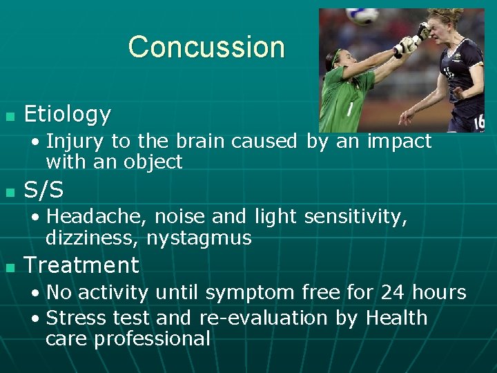 Concussion n Etiology • Injury to the brain caused by an impact with an