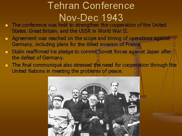 Tehran Conference Nov-Dec 1943 n n The conference was held to strengthen the cooperation