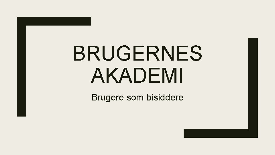 BRUGERNES AKADEMI Brugere som bisiddere 