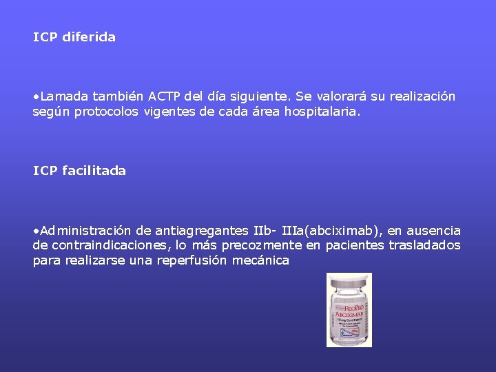 ICP diferida • Lamada también ACTP del día siguiente. Se valorará su realización según ICP diferida • Lamada también ACTP del día siguiente. Se valorará su realización según