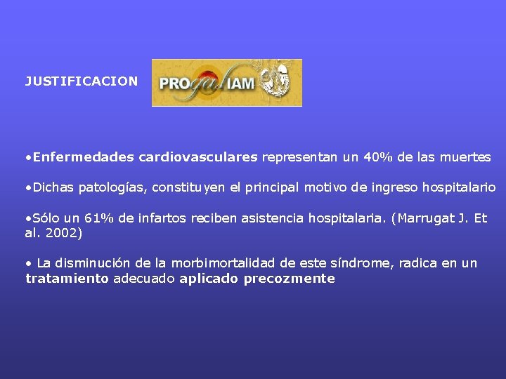 JUSTIFICACION • Enfermedades cardiovasculares representan un 40% de las muertes • Dichas patologías, constituyen JUSTIFICACION • Enfermedades cardiovasculares representan un 40% de las muertes • Dichas patologías, constituyen