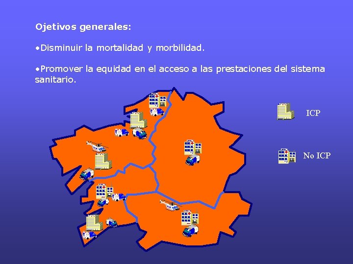 Ojetivos generales: • Disminuir la mortalidad y morbilidad. • Promover la equidad en el Ojetivos generales: • Disminuir la mortalidad y morbilidad. • Promover la equidad en el
