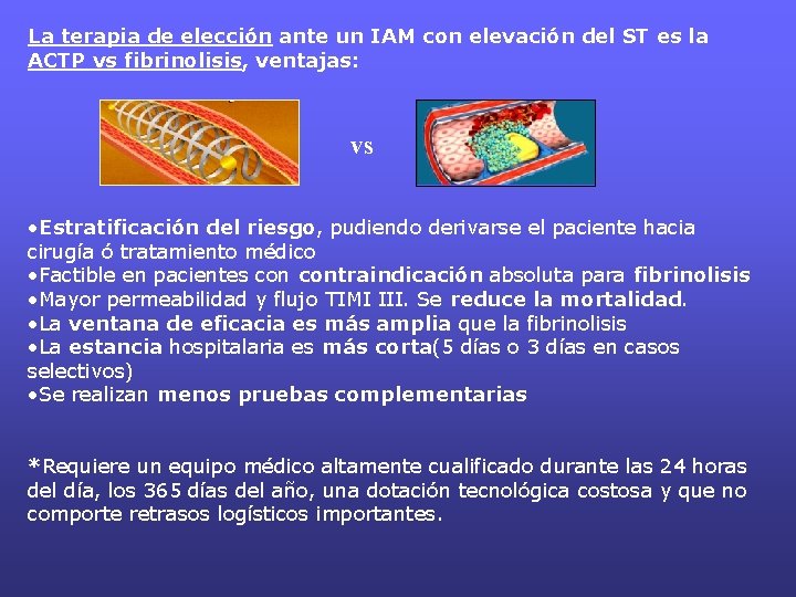 La terapia de elección ante un IAM con elevación del ST es la ACTP La terapia de elección ante un IAM con elevación del ST es la ACTP