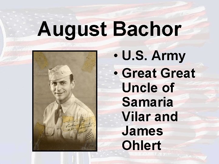 August Bachor • U. S. Army • Great Uncle of Samaria Vilar and James