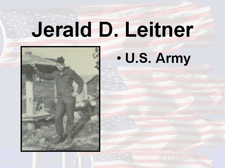Jerald D. Leitner • U. S. Army 