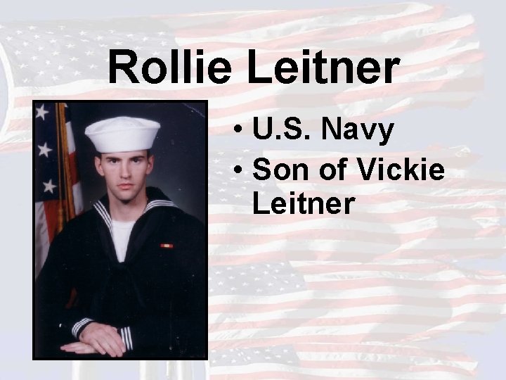 Rollie Leitner • U. S. Navy • Son of Vickie Leitner 