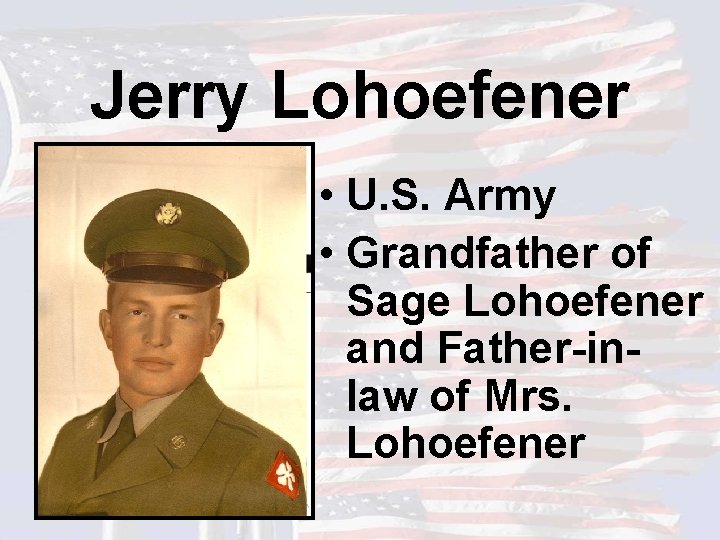 Jerry Lohoefener • U. S. Army • Grandfather of Sage Lohoefener and Father-inlaw of