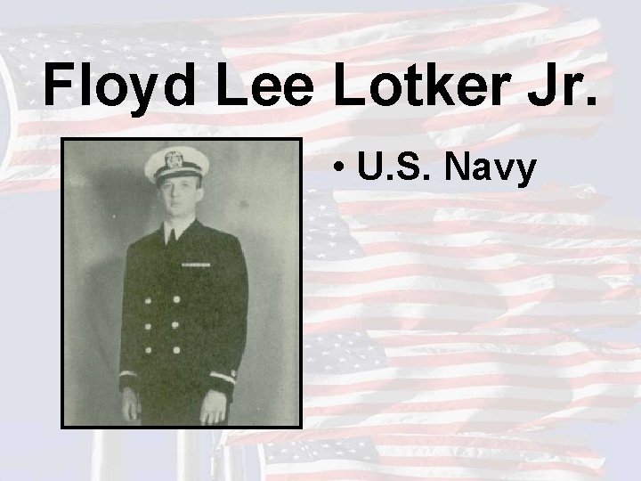 Floyd Lee Lotker Jr. • U. S. Navy 