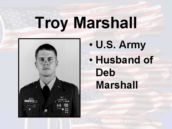 Troy Marshall • U. S. Army • Husband of Deb Marshall 