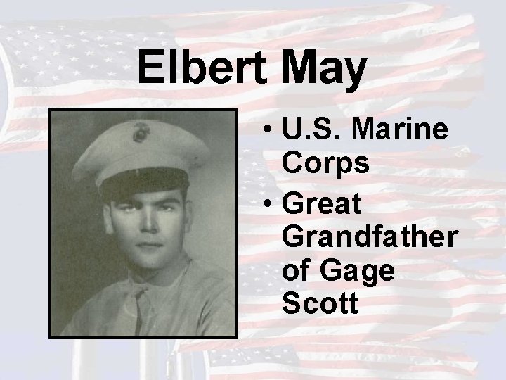 Elbert May • U. S. Marine Corps • Great Grandfather of Gage Scott 