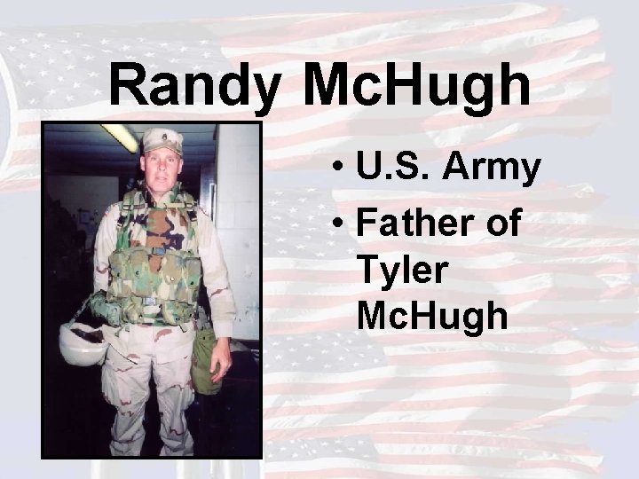 Randy Mc. Hugh • U. S. Army • Father of Tyler Mc. Hugh 