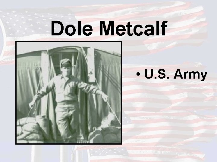 Dole Metcalf • U. S. Army 