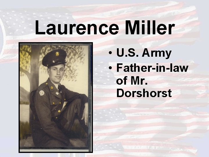Laurence Miller • U. S. Army • Father-in-law of Mr. Dorshorst 