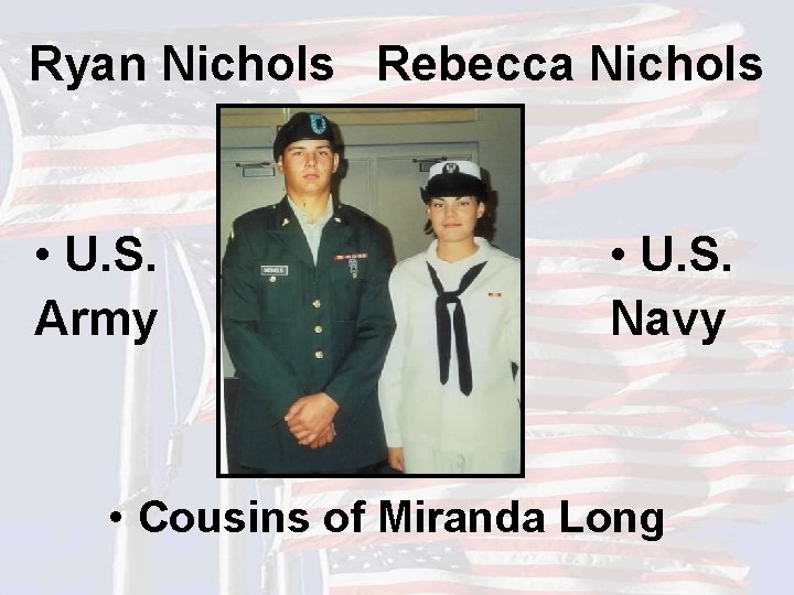 Ryan Nichols Rebecca Nichols • U. S. Army • U. S. Navy • Cousins