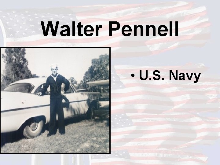 Walter Pennell • U. S. Navy 