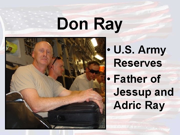Don Ray • U. S. Army Reserves • Father of Jessup and Adric Ray