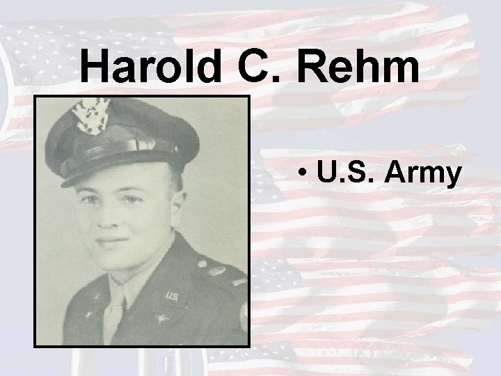 Harold C. Rehm • U. S. Army 