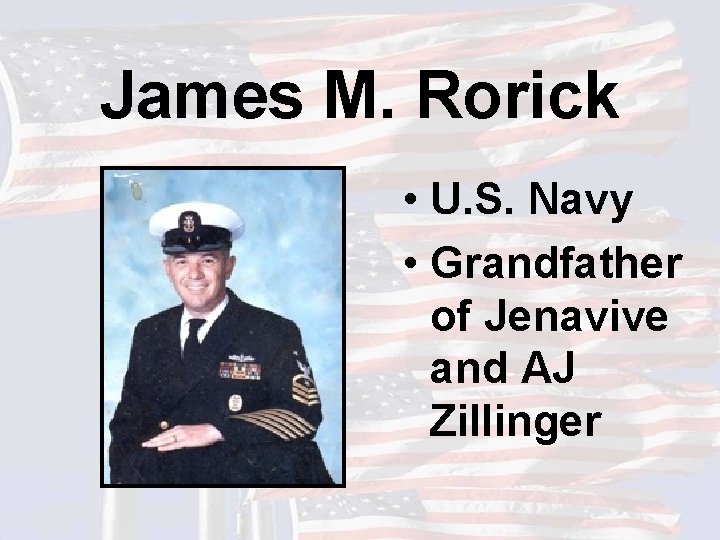 James M. Rorick • U. S. Navy • Grandfather of Jenavive and AJ Zillinger