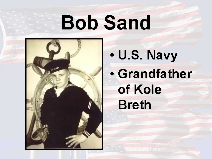 Bob Sand • U. S. Navy • Grandfather of Kole Breth 