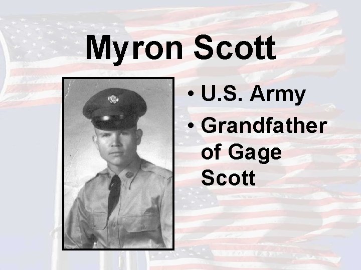 Myron Scott • U. S. Army • Grandfather of Gage Scott 