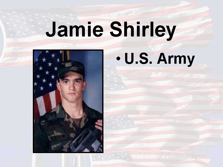 Jamie Shirley • U. S. Army 