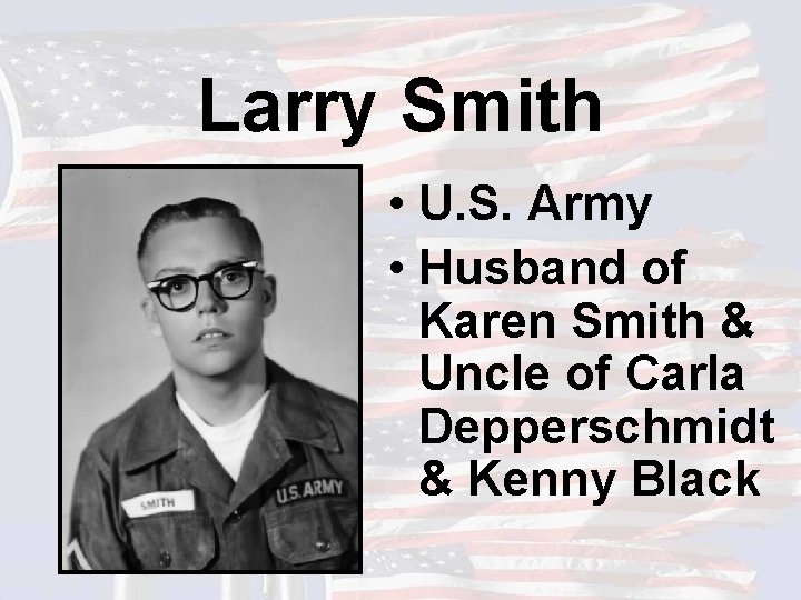 Larry Smith • U. S. Army • Husband of Karen Smith & Uncle of
