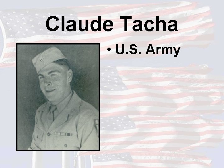 Claude Tacha • U. S. Army 