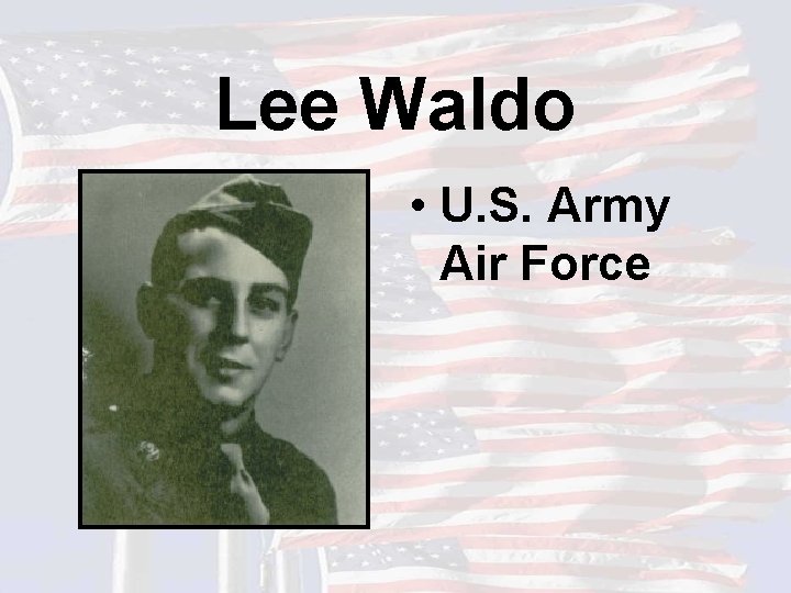 Lee Waldo • U. S. Army Air Force 