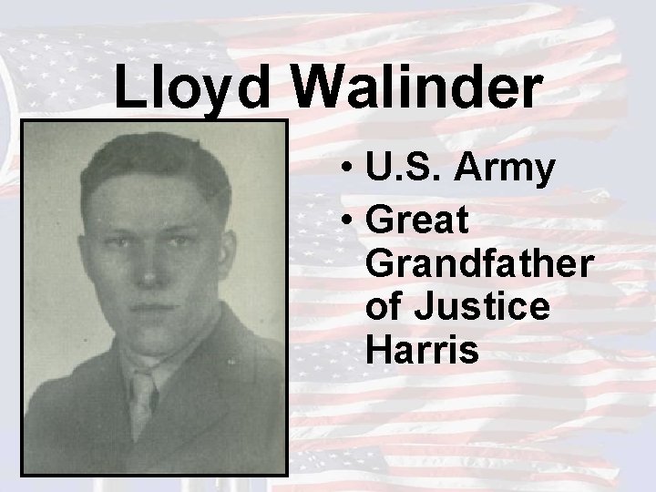 Lloyd Walinder • U. S. Army • Great Grandfather of Justice Harris 
