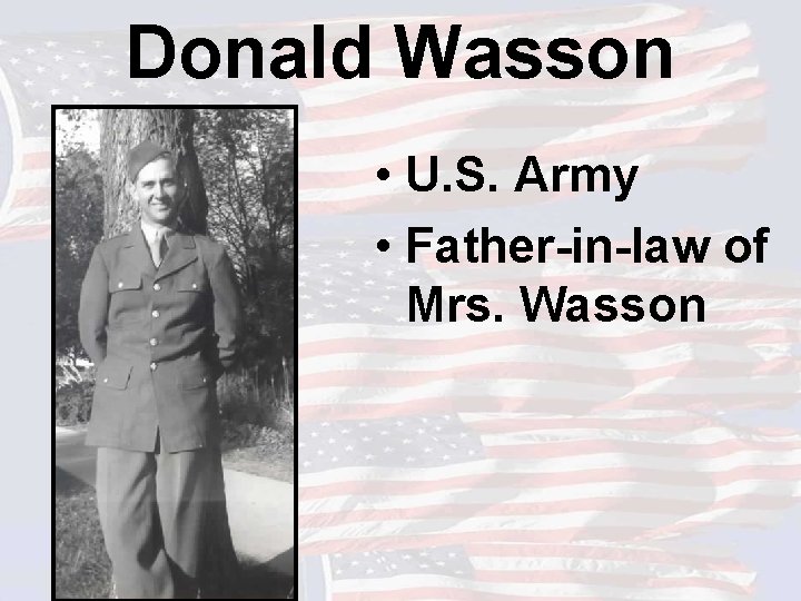Donald Wasson • U. S. Army • Father-in-law of Mrs. Wasson 