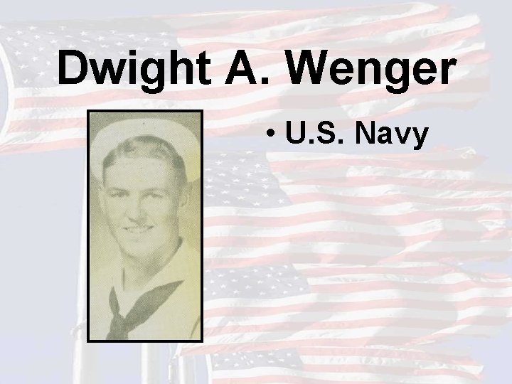 Dwight A. Wenger • U. S. Navy 