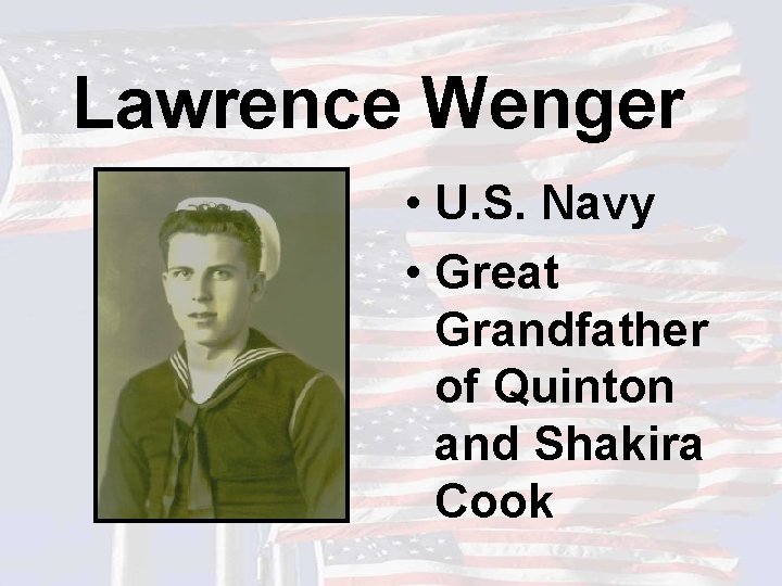 Lawrence Wenger • U. S. Navy • Great Grandfather of Quinton and Shakira Cook
