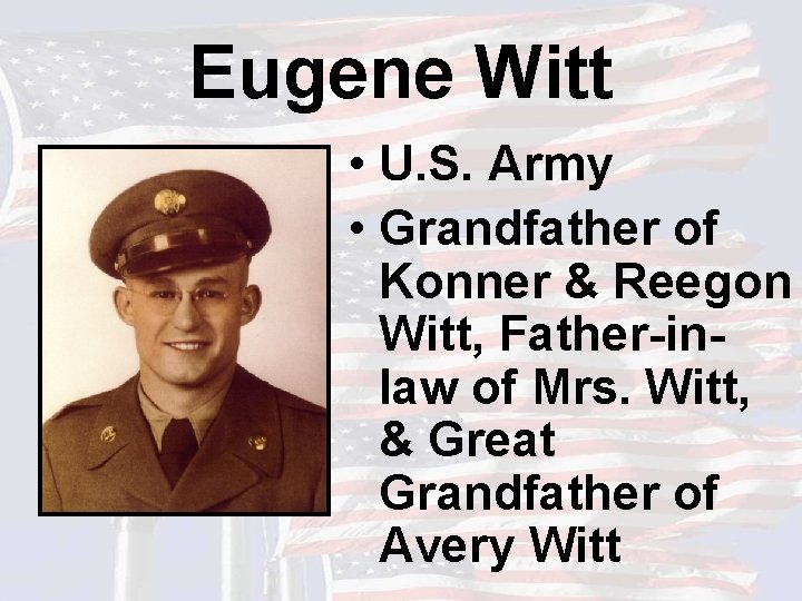 Eugene Witt • U. S. Army • Grandfather of Konner & Reegon Witt, Father-inlaw
