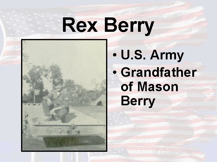 Rex Berry • U. S. Army • Grandfather of Mason Berry 