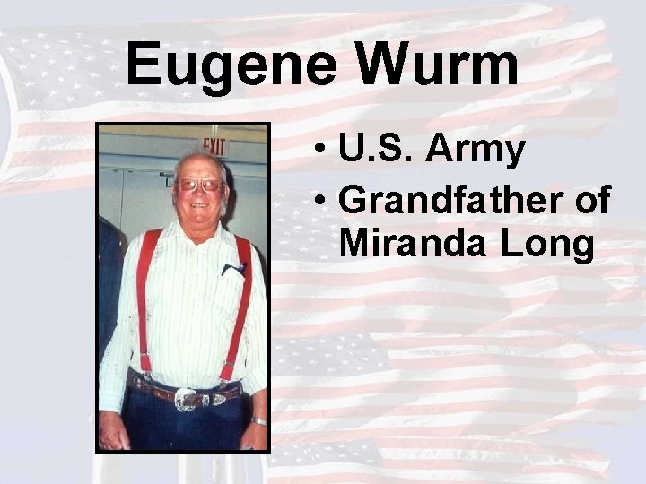 Eugene Wurm • U. S. Army • Grandfather of Miranda Long 