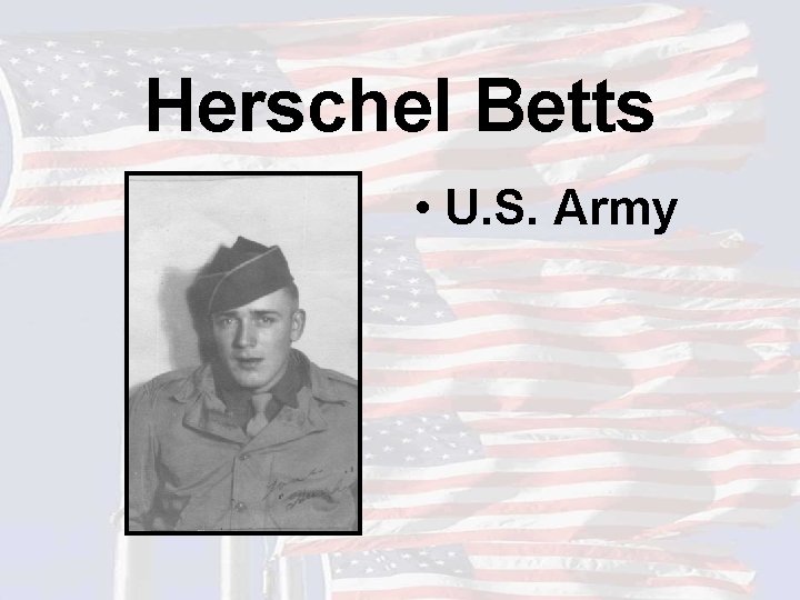 Herschel Betts • U. S. Army 