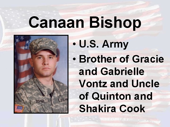 Canaan Bishop • U. S. Army • Brother of Gracie and Gabrielle Vontz and